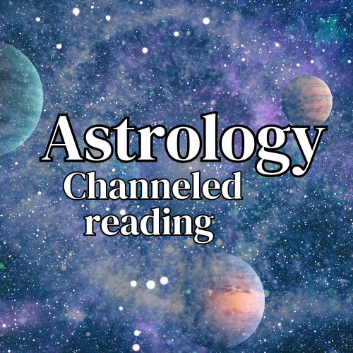Astrology & Channeled Reading